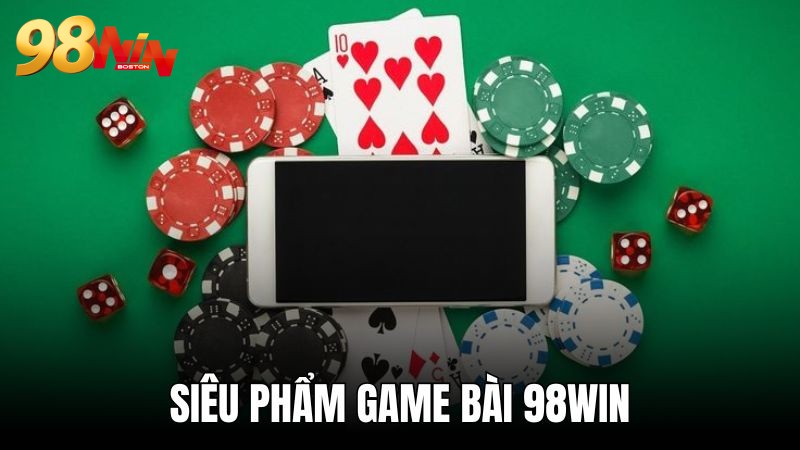 Tựa game bài hấp dẫn riêng cho thành viên tại 98WIN